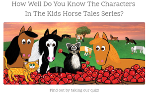 How Well Do You Know The Characters In The Kids Horse Tales Children's Book Series?